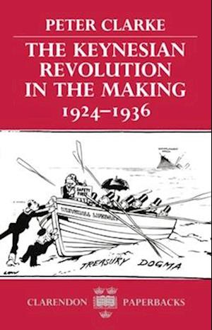 The Keynesian Revolution in the Making, 1924-1936