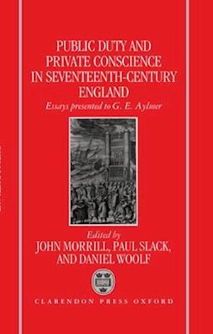 Public Duty and Private Conscience in Seventeenth-Century England