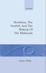 Mombasa, the Swahili, and the Making of the Mijikenda