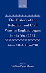 The History of the Rebellion and Civil Wars in England begun in the Year 1641: Volume III