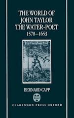 The World of John Taylor the Water-Poet 1578-1653