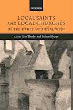 Local Saints and Local Churches in the Early Medieval West