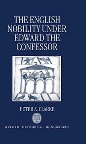 The English Nobility under Edward the Confessor