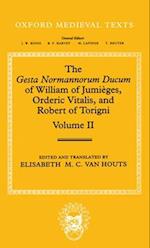 The Gesta Normannorum Ducum of William of Jumieges, Orderic Vitalis, and Robert of Torigni: Volume II: Books V-VIII