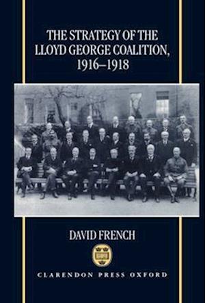 The Strategy of the Lloyd George Coalition, 1916-1918