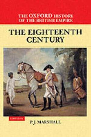 The Oxford History of the British Empire: Volume II: The Eighteenth Century