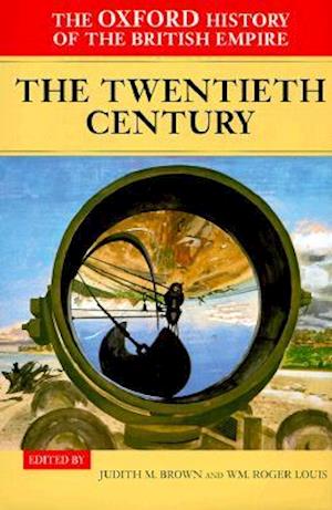 The Oxford History of the British Empire: Volume IV: The Twentieth Century