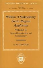William of Malmesbury: Gesta Regum Anglorum: Volume II: General Introduction and Commentary