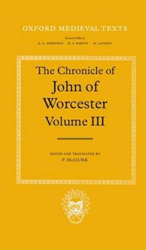 The Chronicle of John of Worcester: Volume III: The Annals from 1067 to 1140 with the Gloucester Interpolations and the Continuation to 1141