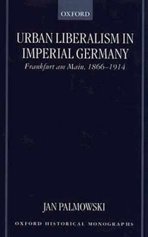 Urban Liberalism in Imperial Germany