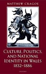 Culture, Politics, and National Identity in Wales 1832-1886