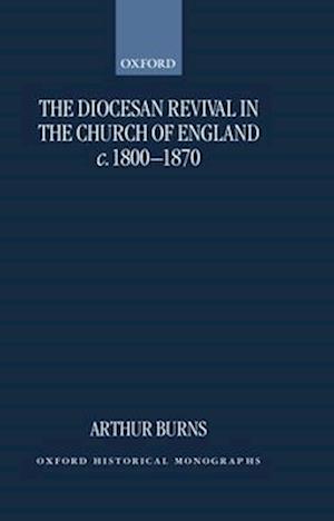 The Diocesan Revival in the Church of England c.1800-1870