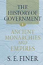 The History of Government from the Earliest Times: Volume I: Ancient Monarchies and Empires