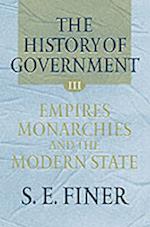 The History of Government from the Earliest Times: Volume III: Empires, Monarchies, and the Modern State