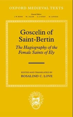 Goscelin of Saint-Bertin: The Hagiography of the Female Saints of Ely