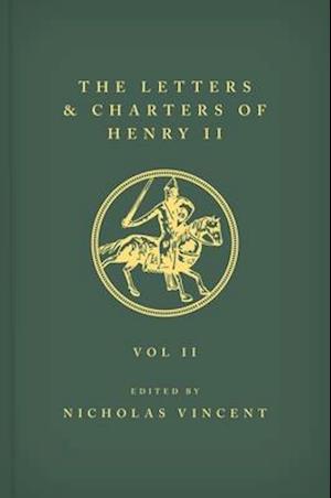 The Letters and Charters of Henry II, King of England 1154-1189 The Letters and Charters of Henry II, King of England 1154-1189