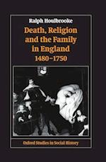 Death, Religion, and the Family in England, 1480-1750