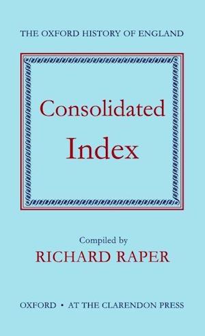 The Oxford History of England: Consolidated Index