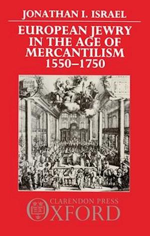 European Jewry in the Age of Mercantilism, 1550-1750