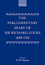 The Parliamentary Diary of Sir Richard Cocks 1698-1702