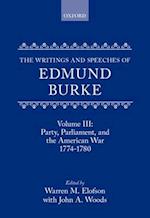 The Writings and Speeches of Edmund Burke: Volume III: Party, Parliament, and the American War 1774-1780