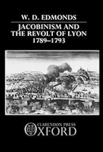 Jacobinism and the Revolt of Lyon 1789-1793