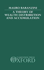 A Theory of Wealth Distribution and Accumulation