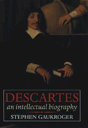 Descartes: An Intellectual Biography