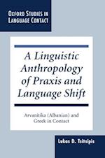 A Linguistic Anthropology of Praxis and Language Shift