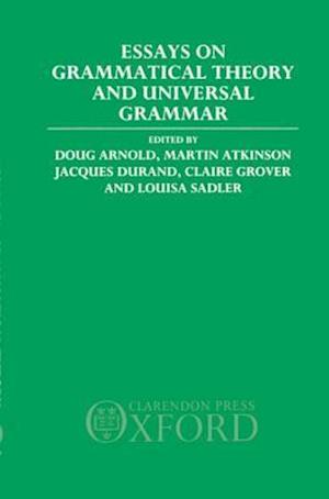 Essays on Grammatical Theory and Universal Grammar