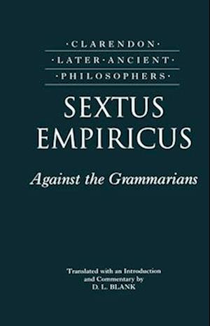 Sextus Empiricus: Against the Grammarians (Adversus Mathematicos I)