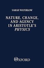 Nature, Change, and Agency in Aristotle's Physics