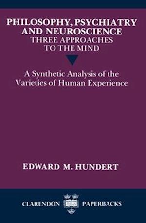 Philosophy, Psychiatry and Neuroscience - Three Approaches to the Mind