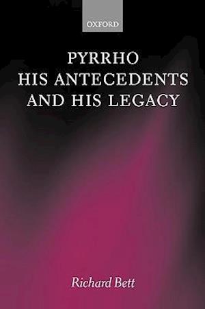 Pyrrho, his Antecedents, and his Legacy