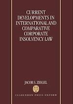 Current Developments in International and Comparative Corporate Insolvency Law