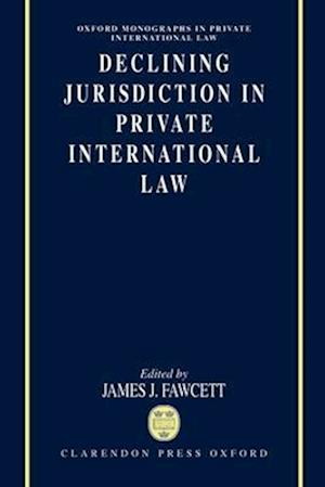 Declining Jurisdiction in Private International Law