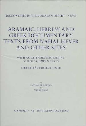 Discoveries in the Judaean Desert: Volume XXVII. Aramaic, Hebrew and Greek Documentary Texts from Nahal Hever and Other Sites, with an Appendix containing Alleged Qumran Texts