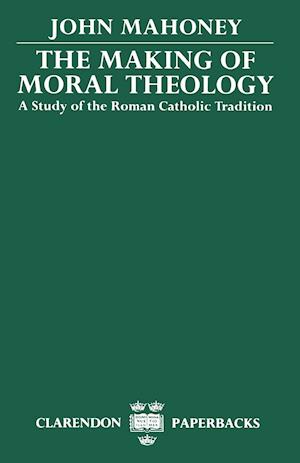 The Making of Moral Theology