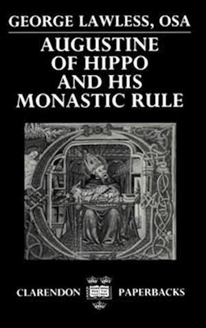 Augustine of Hippo and his Monastic Rule