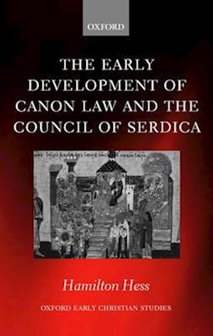 The Early Development of Canon Law and the Council of Serdica