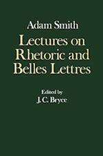 The Glasgow Edition of the Works and Correspondence of Adam Smith: IV: Lectures on Rhetoric and Belles Lettres