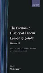 The Economic History of Eastern Europe 1919-75: Volume III: Institutional Change within a Planned Economy