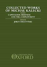 Collected Works of Michal Kalecki: Volume I. Capitalism: Business Cycles and Full Employment