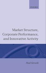 Market Structure, Corporate Performance, and Innovative Activity