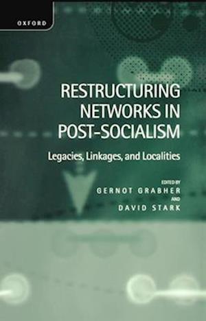 Restructuring Networks in Post-Socialism