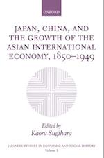 Japan, China, and the Growth of the Asian International Economy, 1850-1949