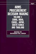 Arms Procurement Decision Making: Volume 1: China, India, Israel, Japan, South Korea and Thailand