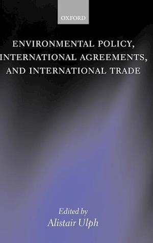 Environmental Policy, International Agreements, and International Trade