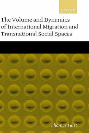 The Volume and Dynamics of International Migration and Transnational Social Spaces