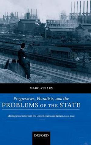 Progressives, Pluralists, and the Problems of the State